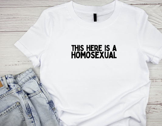 This Here Is a Homosexual | LGBTQ+ Pride T-Shirt | Lesbian and Gay Pride